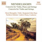 Marat Bisengaliev, Benjamin Frith, Nothern Sinfonia, Andrew Penny - Mendelssohn: Concerto for Violin, Piano and Strings, Concerto for Violin and Strings (1998)