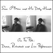 Sean O'Brien And His Dirty Hands - On the Path: Demos, Rehearsals, and Live Performances (2023) [Hi-Res]