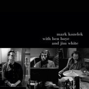 Mark Kozelek - Mark Kozelek with Ben Boye and Jim White (2017)