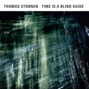 Thomas Strønen - Time Is a Blind Guide (2015) [Hi-Res]