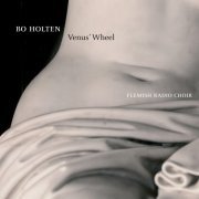 Bo Holten, Flemish Radio Choir - Bo Holten: Venus' Wheel (2012) CD-Rip