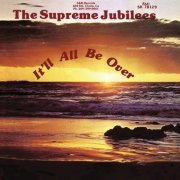 The Supreme Jubilees - It'll All Be Over (2015)