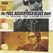The Paul Butterfield Blues Band - The Original Lost Elektra Sessions (2009)