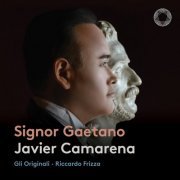 Javier Camarena, Gli Originali, Riccardo Frizza - Signor Gaetano (2022) [Hi-Res]