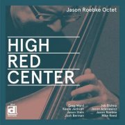 Jason Roebke Octet - High Red Center (2014) [CD-Rip]