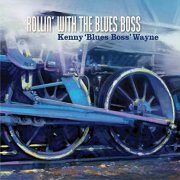 Kenny 'Blues Boss' Wayne - Rollin' With The Blues Boss (2014)