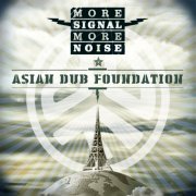 Asian Dub Foundation - More Signal More Noise (2015)