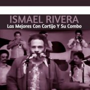 Ismael Rivera - Las Mejores Con Cortijo Y Su Combo (2022)