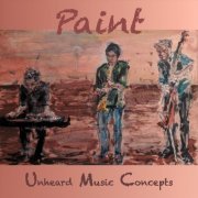 Unheard Music Concepts - Paint (2020)