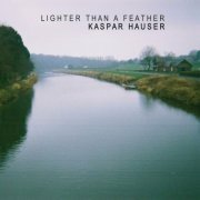 Kaspar Hauser - Lighter Than a Feather (2024)