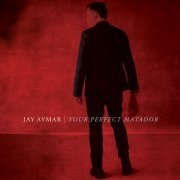 Jay Aymar - Your Perfect Matador (2020) [Hi-Res]