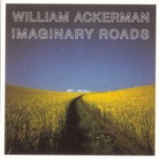 William Ackerman - Imaginary Roads (1988)