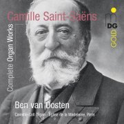 Ben van Oosten - Saint-Saens: Complete Organ Works (2012)
