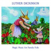Luther Dickinson - Magic Music For Family Folk (2023) Hi Res