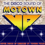 VA - The Disco Sound Of Motown (Remixed by Young Pulse) (2018)