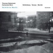 Thomas Zehetmair, Camerata Bern - Schönberg, Veress, Bartók: Verklärte Nacht (2001)