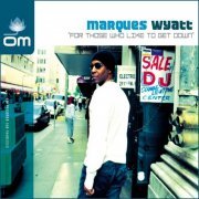 Marques Wyatt - For Those Who Like To Get Down (2002) FLAC