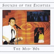 VA - Sounds Of The Eighties: The Mid-'80s (1996)