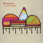 Bill MacKay - Locust Land (2024) [Hi-Res]