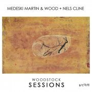 Medeski, Martin & Wood + Nels Cline - Woodstock Sessions Vol.2 (2014)