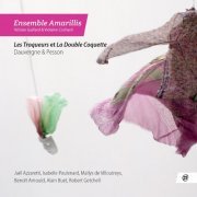 Ensemble Amarillis - Dauvergne & Pesson: Les Troqueurs & La Double Coquette (2015)