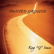 King ”G” Sauce - Twisted Ground (2014)