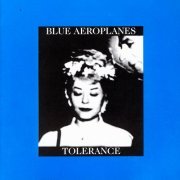 The Blue Aeroplanes - Tolerance / Bop Art (1990)