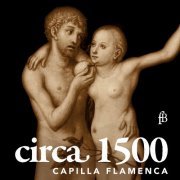 Capilla Flamenca - Circa 1500 (2021)