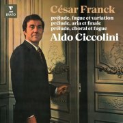 Aldo Ciccolini - Franck: Prélude, fugue et variations, Prélude, aria et finale & Prélude, choral et fugue (2022)
