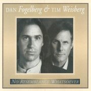 Dan Fogelberg & Tim Weisberg - No Resemblance Whatsoever (1995)