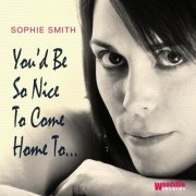 Sophie Smith - You'd Be so Nice to Come Home to... (2016)