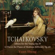Yuan Sheng - Tchaikovsky: Album for the Young, Op. 39, 12 Pieces for Piano of Medium Difficulty, Op. 40 (2022) [Hi-Res]