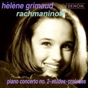 Hélène Grimaud - Rachmaninov: Piano Concerto No. 2, Etudes & Preludes (2009)