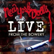 New York Dolls - Live From The Bowery (Live At The Bowery Ballroom . NYC, NY . 2011) (2011)