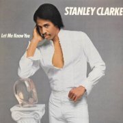 Stanley Clarke - Let Me Know You (1982) [Vinyl]