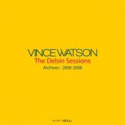 Vince Watson - Archives – The Delsin Sessions (2023)