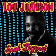 Lou Johnson - Soul Legend (2011)