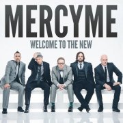 MercyMe - Welcome to the New (2014) [Hi-Res]