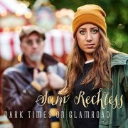 Sam Reckless - Dark Times on Glamroad (2019)