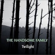 The Handsome Family - Twilight (2001)