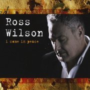 Ross Wilson - I Come In Peace (2010)