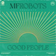 MF Robots - Good People & Mother Funkin Robots - the Remixes (2021)