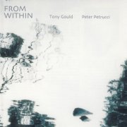 Tony Gould, Peter Petrucci - From Within (2002)