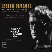 The Leszek Długosz Band, Leszek Długosz, Jurek Dybał, Sinfonietta Cracovia - Music of the Days Gone By (2022) [Hi-Res]