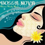 Bossa Nova Party - Bossa Nova Dinner Party Music (2011)
