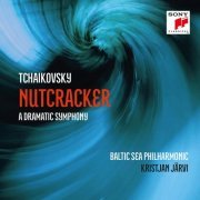 Kristjan Järvi & Baltic Sea Philharmonic - Tchaikovsky: Nutcracker - A Dramatic Symphony (2022) [Hi-Res]