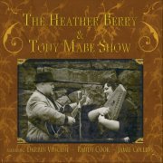 The Heather Berry, Tony Mabe Show - The Heather Berry & Tony Mabe Show (2012)