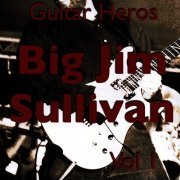 Jim Sullivan - Guitar Heroes – Big Jim Sullivan Vol 1 (2011)
