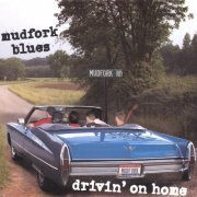 Mudfork Blues - Drivin' On Home (2004)