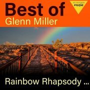 Glenn Miller - Rainbow Rhapsody - Best of Glenn Miller (2021)